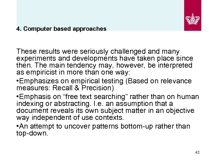 4. Computer based approaches These results were seriously challenged and many experiments and developments