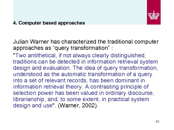 4. Computer based approaches Julian Warner has characterized the traditional computer approaches as “query