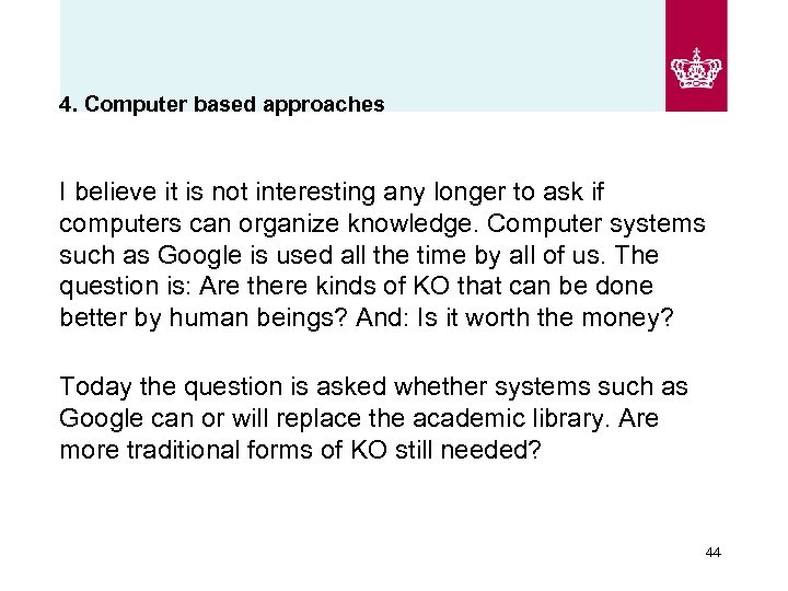 4. Computer based approaches I believe it is not interesting any longer to ask
