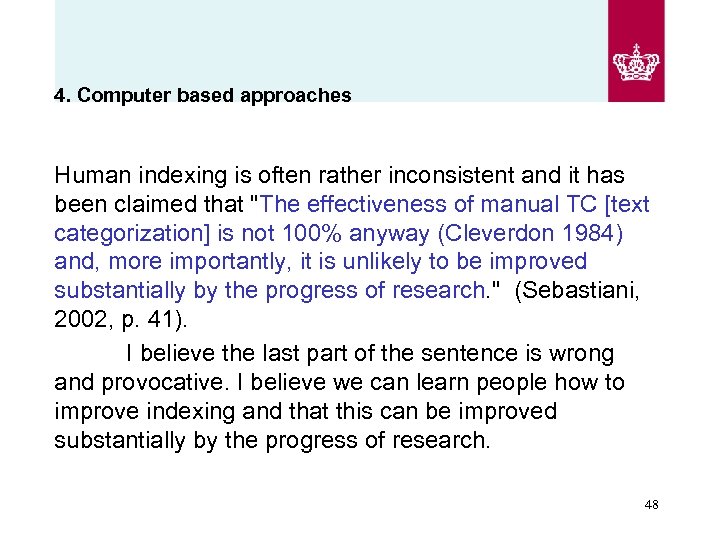 4. Computer based approaches Human indexing is often rather inconsistent and it has been