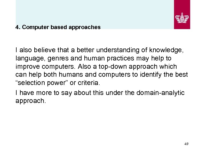 4. Computer based approaches I also believe that a better understanding of knowledge, language,
