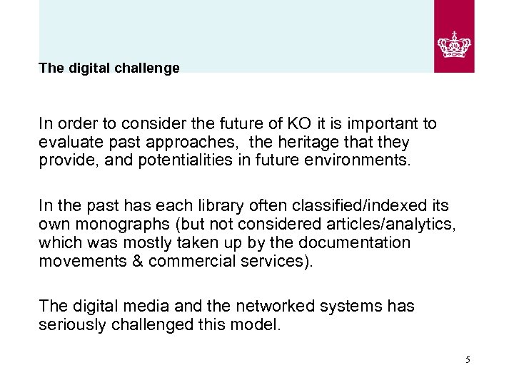 The digital challenge In order to consider the future of KO it is important