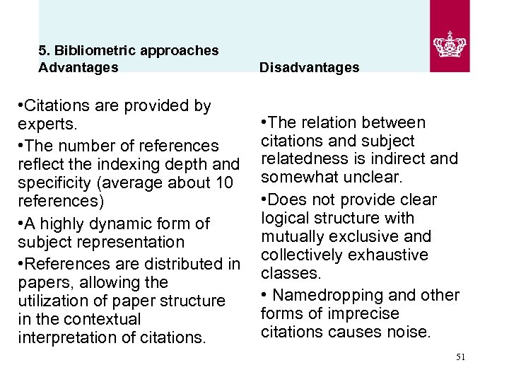 5. Bibliometric approaches Advantages • Citations are provided by experts. • The number of