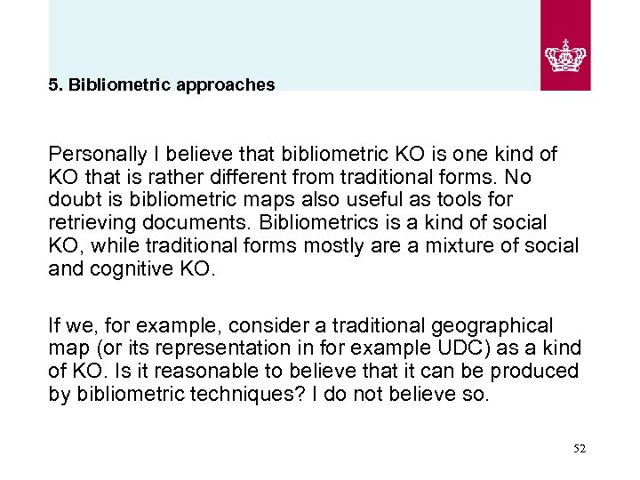 5. Bibliometric approaches Personally I believe that bibliometric KO is one kind of KO