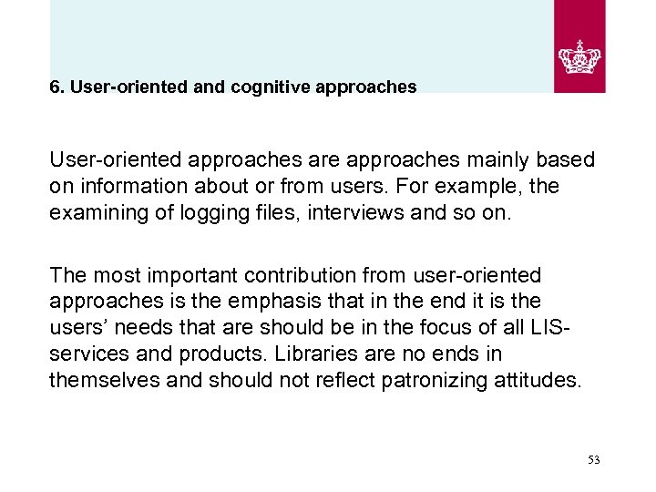 6. User-oriented and cognitive approaches User-oriented approaches are approaches mainly based on information about
