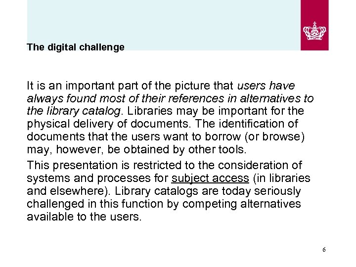 The digital challenge It is an important part of the picture that users have