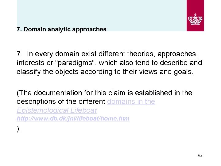 7. Domain analytic approaches 7. In every domain exist different theories, approaches, interests or