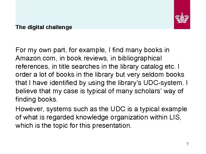 The digital challenge For my own part, for example, I find many books in