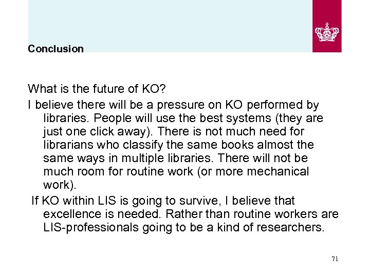 Conclusion What is the future of KO? I believe there will be a pressure