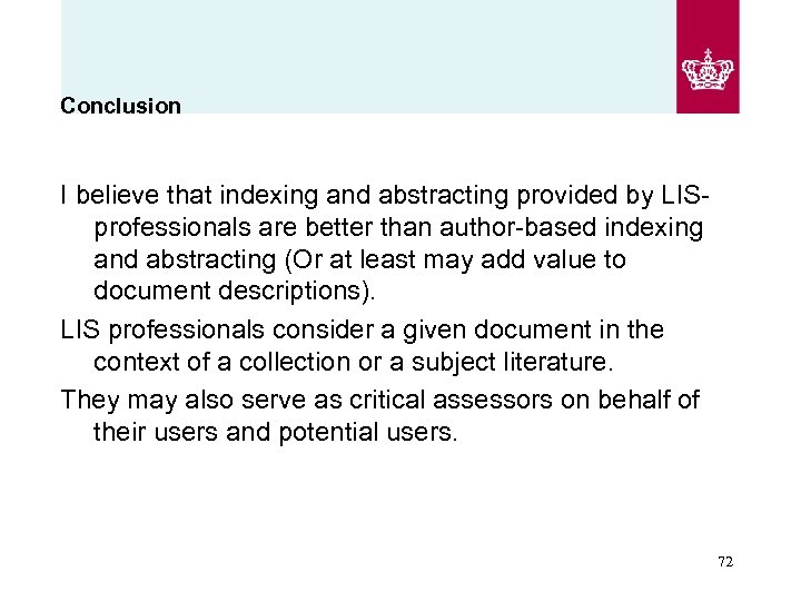 Conclusion I believe that indexing and abstracting provided by LISprofessionals are better than author-based