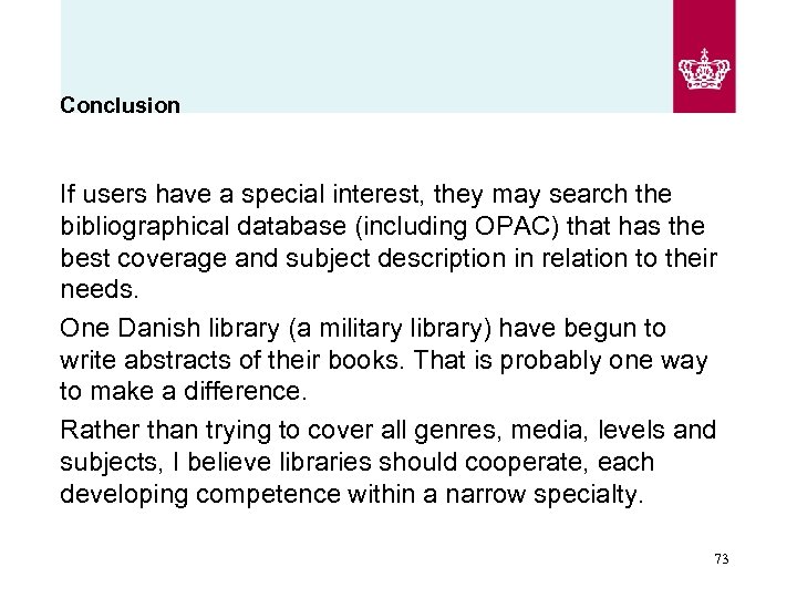 Conclusion If users have a special interest, they may search the bibliographical database (including