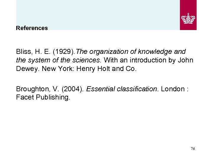 References Bliss, H. E. (1929). The organization of knowledge and the system of the