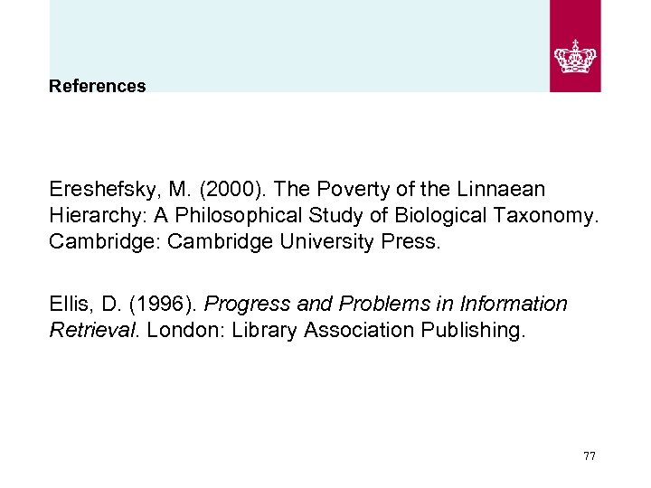 References Ereshefsky, M. (2000). The Poverty of the Linnaean Hierarchy: A Philosophical Study of