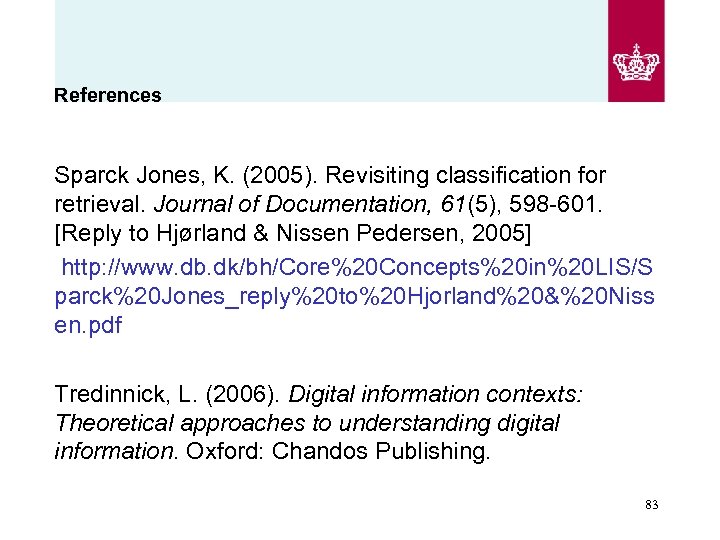 References Sparck Jones, K. (2005). Revisiting classification for retrieval. Journal of Documentation, 61(5), 598