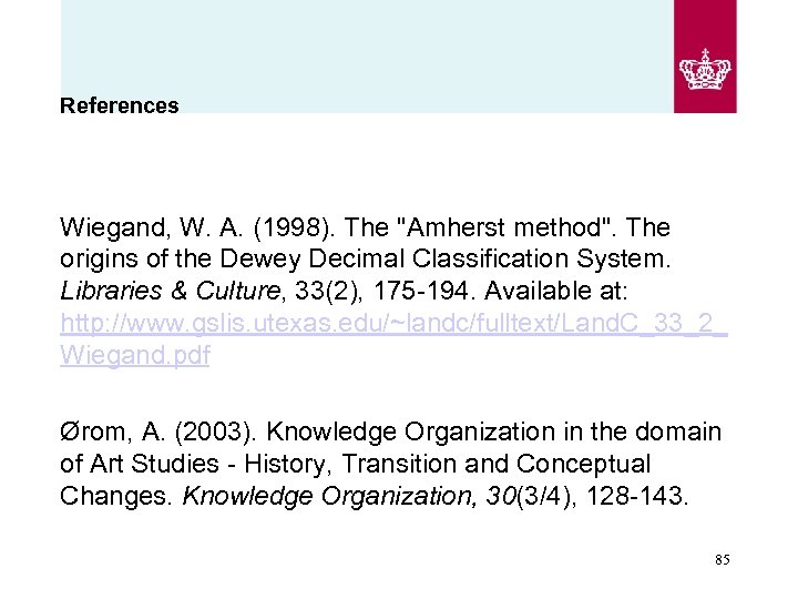References Wiegand, W. A. (1998). The "Amherst method". The origins of the Dewey Decimal