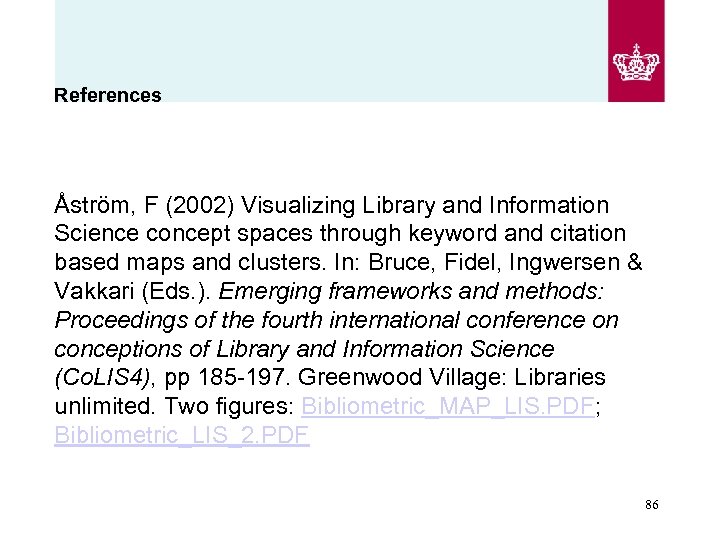 References Åström, F (2002) Visualizing Library and Information Science concept spaces through keyword and