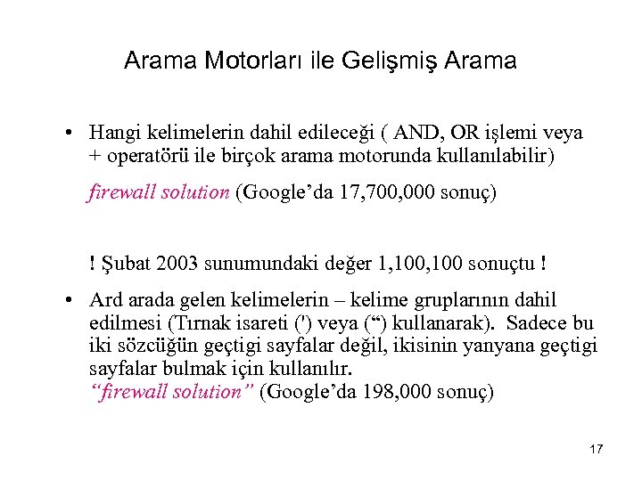 Arama Motorları ile Gelişmiş Arama • Hangi kelimelerin dahil edileceği ( AND, OR işlemi