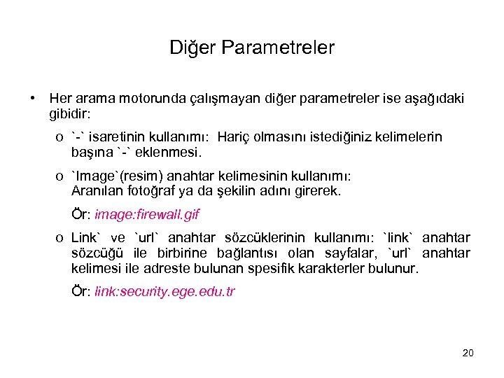 Diğer Parametreler • Her arama motorunda çalışmayan diğer parametreler ise aşağıdaki gibidir: o `-`