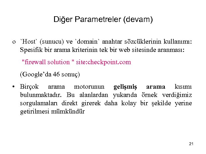 Diğer Parametreler (devam) o `Host` (sunucu) ve `domain` anahtar sözcüklerinin kullanımı: Spesifik bir arama