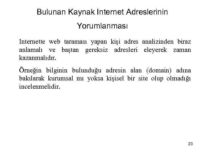 Bulunan Kaynak Internet Adreslerinin Yorumlanması Internette web taraması yapan kişi adres analizinden biraz anlamalı