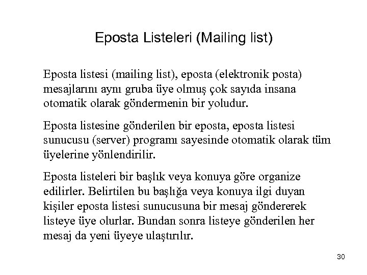 Eposta Listeleri (Mailing list) Eposta listesi (mailing list), eposta (elektronik posta) mesajlarını aynı gruba