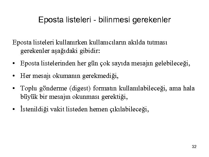 Eposta listeleri - bilinmesi gerekenler Eposta listeleri kullanırken kullanıcıların akılda tutması gerekenler aşağıdaki gibidir: