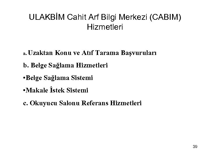 ULAKBİM Cahit Arf Bilgi Merkezi (CABIM) Hizmetleri a. Uzaktan Konu ve Atıf Tarama Başvuruları