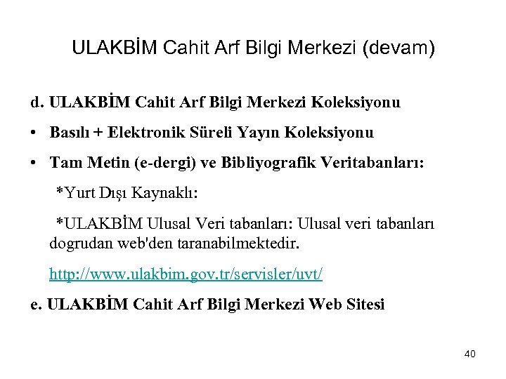 ULAKBİM Cahit Arf Bilgi Merkezi (devam) d. ULAKBİM Cahit Arf Bilgi Merkezi Koleksiyonu •