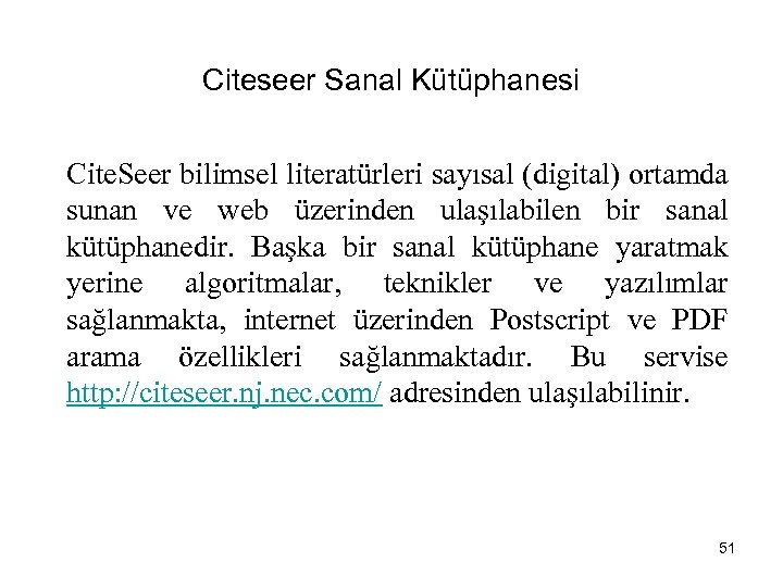 Citeseer Sanal Kütüphanesi Cite. Seer bilimsel literatürleri sayısal (digital) ortamda sunan ve web üzerinden