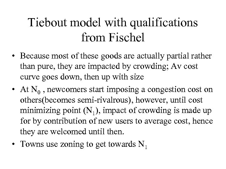 Tiebout model with qualifications from Fischel • Because most of these goods are actually