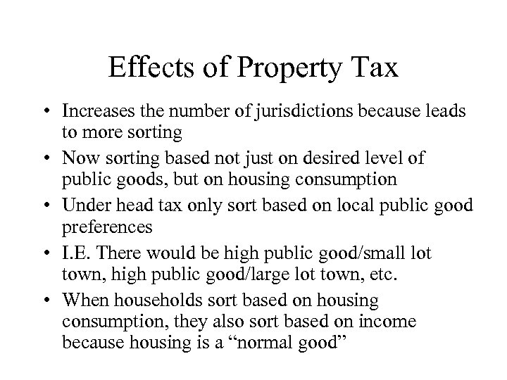 Effects of Property Tax • Increases the number of jurisdictions because leads to more