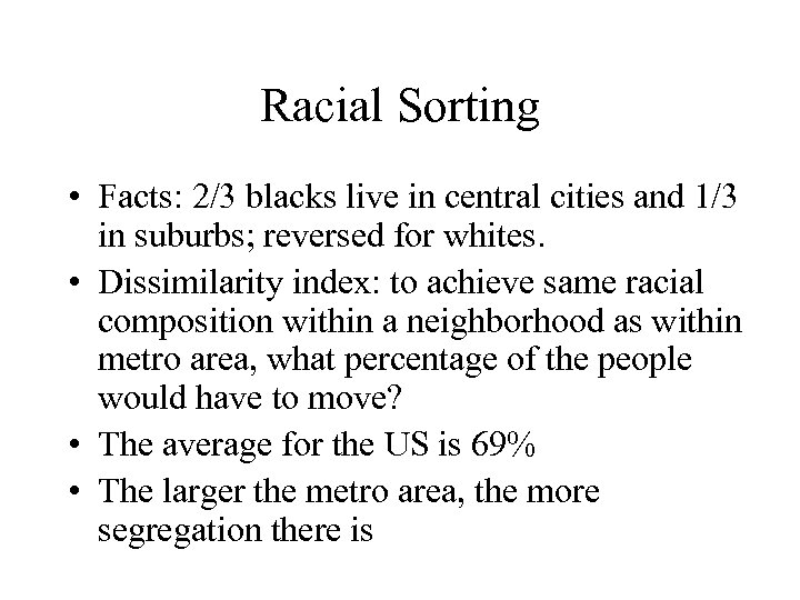 Racial Sorting • Facts: 2/3 blacks live in central cities and 1/3 in suburbs;