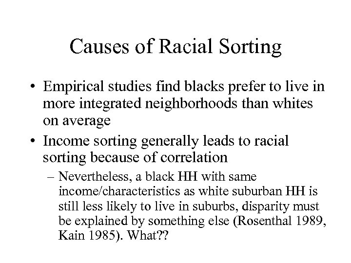 Causes of Racial Sorting • Empirical studies find blacks prefer to live in more