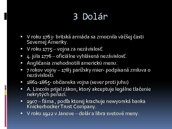 3 Dolár V roku 1763 - britská armáda sa zmocnila väčšej časti Severnej Ameriky.