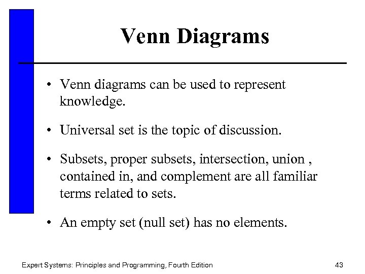 Venn Diagrams • Venn diagrams can be used to represent knowledge. • Universal set
