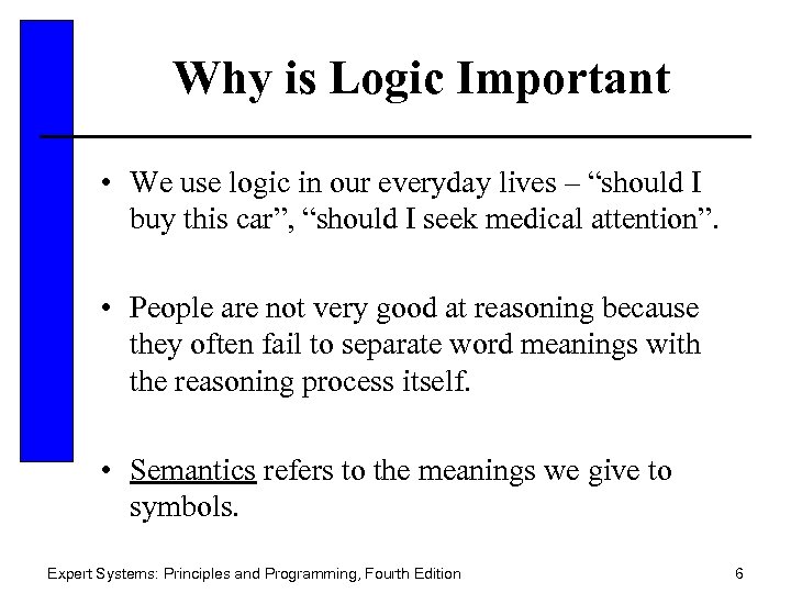 Why is Logic Important • We use logic in our everyday lives – “should