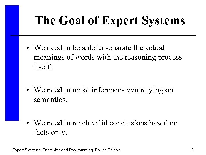 The Goal of Expert Systems • We need to be able to separate the