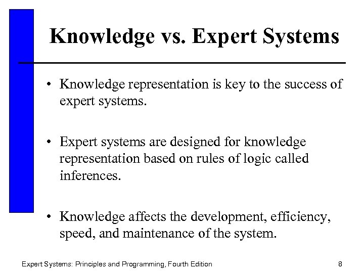 Knowledge vs. Expert Systems • Knowledge representation is key to the success of expert