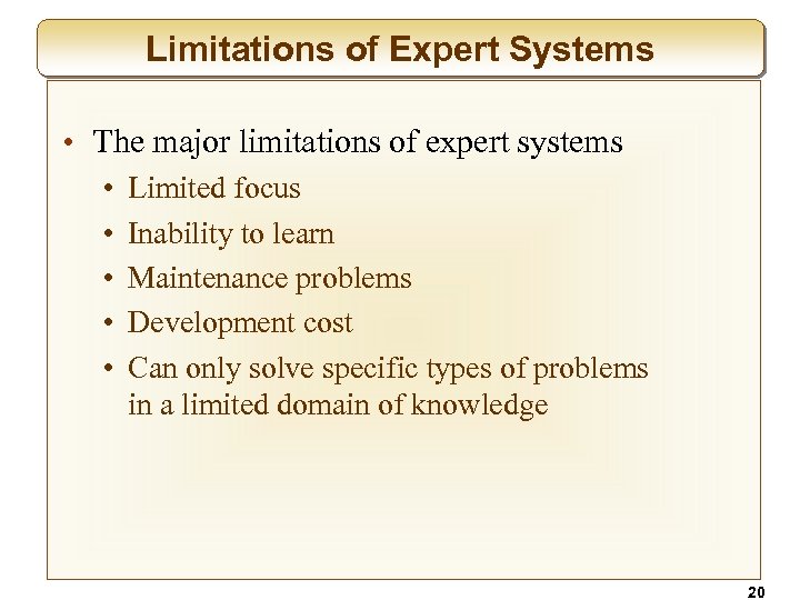 Limitations of Expert Systems • The major limitations of expert systems • • •