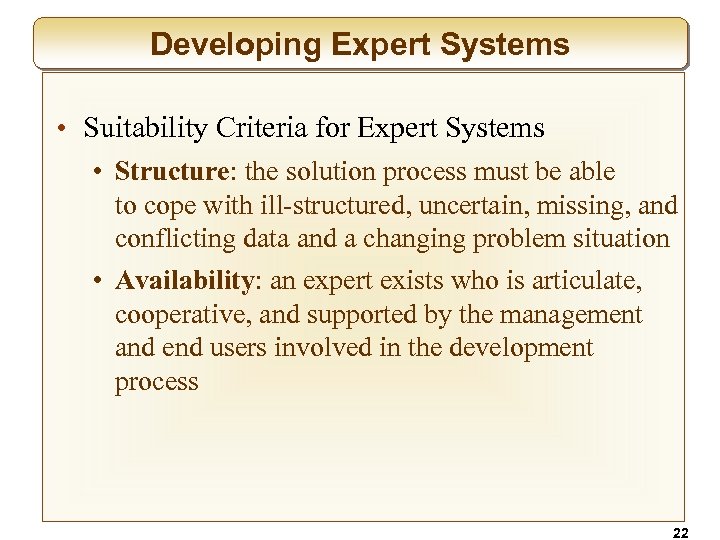 Developing Expert Systems • Suitability Criteria for Expert Systems • Structure: the solution process