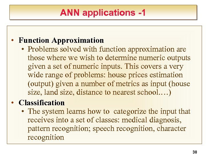 ANN applications -1 • Function Approximation • Problems solved with function approximation are those