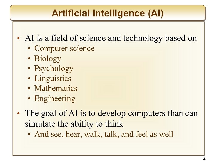 Artificial Intelligence (AI) • AI is a field of science and technology based on