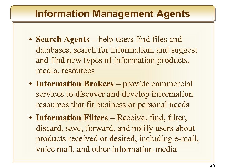 Information Management Agents • Search Agents – help users find files and databases, search