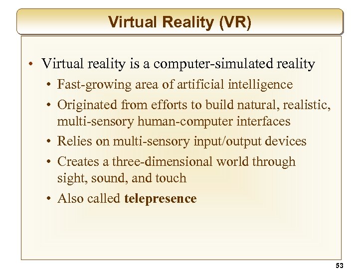 Virtual Reality (VR) • Virtual reality is a computer-simulated reality • Fast-growing area of