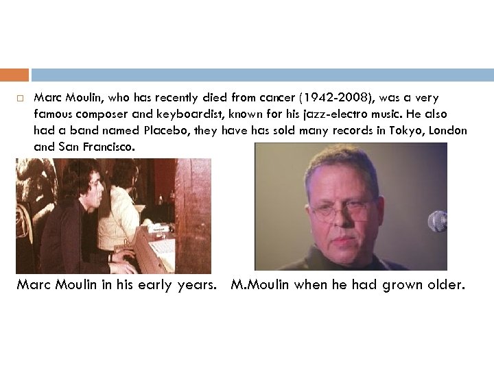  Marc Moulin, who has recently died from cancer (1942 -2008), was a very