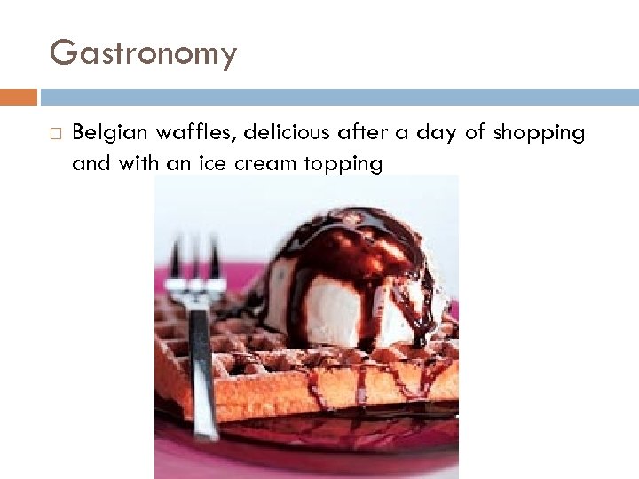 Gastronomy Belgian waffles, delicious after a day of shopping and with an ice cream