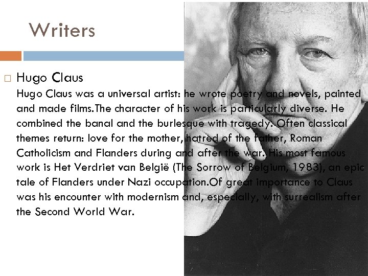 Writers Hugo Claus was a universal artist: he wrote poetry and novels, painted and