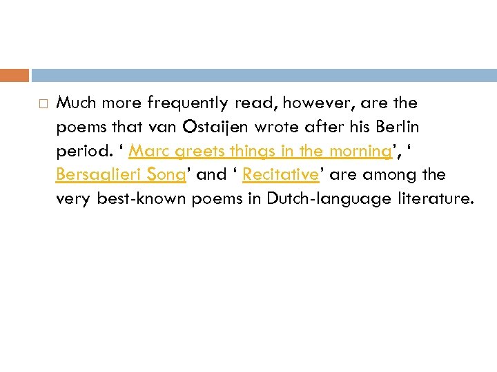  Much more frequently read, however, are the poems that van Ostaijen wrote after