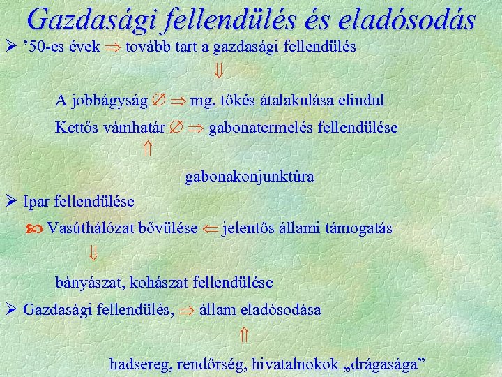 Gazdasági fellendülés és eladósodás Ø ’ 50 es évek tovább tart a gazdasági fellendülés