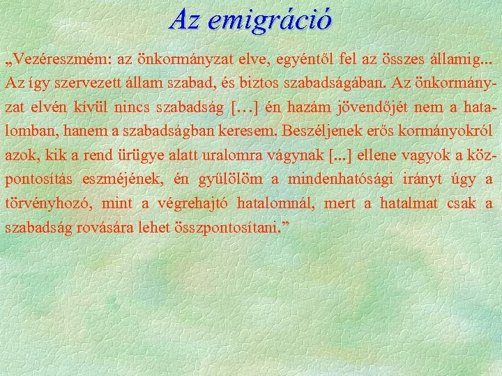 Az emigráció „Vezéreszmém: az önkormányzat elve, egyéntől fel az összes államig. . . Az